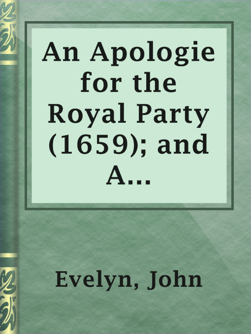 Title details for An Apologie for the Royal Party (1659); and A Panegyric to Charles the Second (1661) by John Evelyn - Available